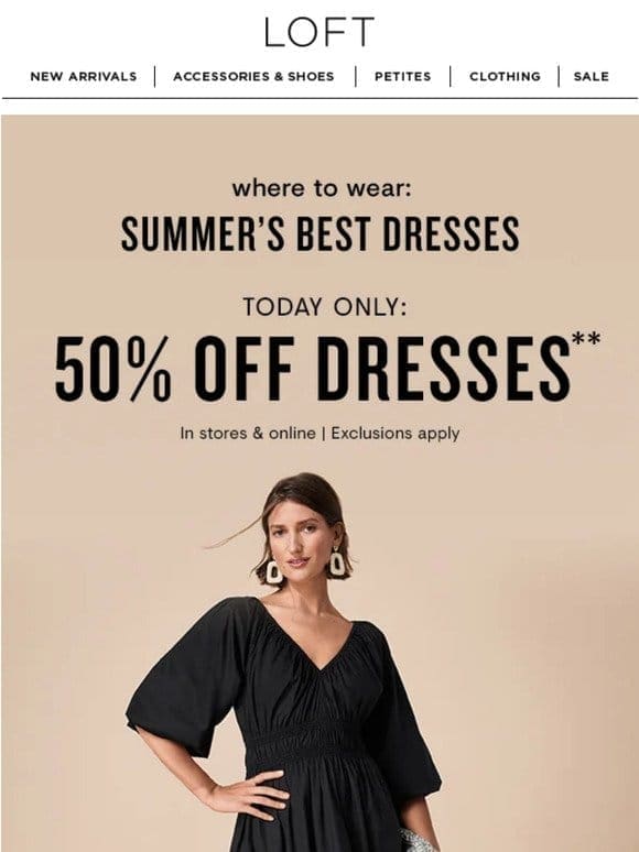 TODAY ONLY: 50% off summer’s best dresses