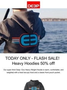 TODAY ONLY – FLASH SALE! Heavy Hoodies 50% off!