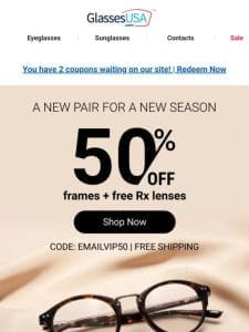 Take advantage of 50% off frames!