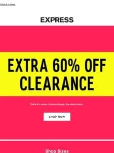 Take an EXTRA 60% off your clearance picks