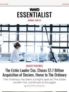 The Estée Lauder Cos. Closes $1.7 Billion Acquisition of Deciem， Home to The Ordinary