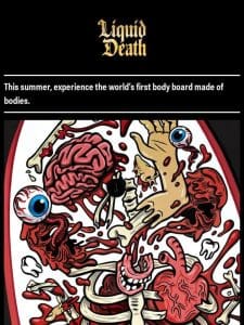 The Liquid Death Body Board