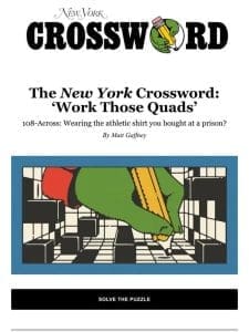 The New York Crossword: ‘Work Those Quads’