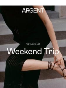 The Packing List: Weekend Trip