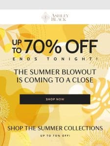 ?The Summer Blowout Is Coming To A Close! ?