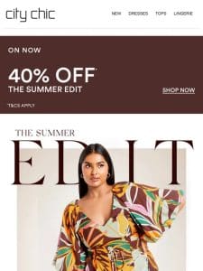 The Summer Edit With 40% Off* Newness