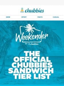 The Weekender Presents: The Official Chubbies Sandwich Tier List
