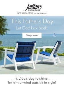 This Father’s Day give Dad a place to kick back.