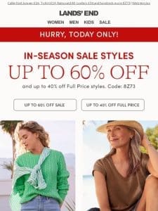 Today only: up to 60% OFF in-season Sale styles!