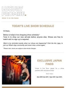 Today’s Live Show Schedule & New Arrivals