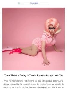 Trixie Mattel’s Going to Take a Break—But Not Just Yet