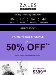 Up To 50% Off** Father’s Day Specials!