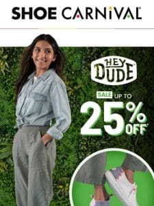 Up to 25% off HEYDUDE for you AND your family!