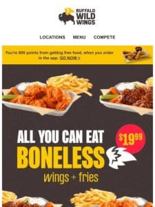 Want all you can eat boneless wings?