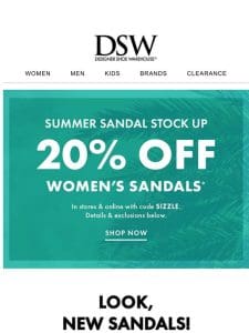 We ?? 20% OFF sandals.