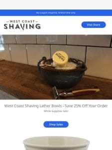 West Coast Shaving Lather Bowls – 25% Off Starts Now!