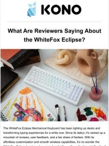 What Are Reviewers Saying About the WhiteFox Eclipse?