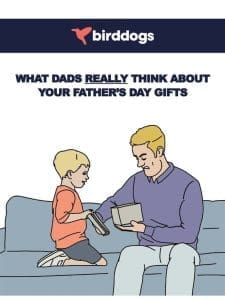What Dads Think About Your Father’s Day Gifts