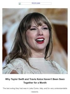 Why Taylor Swift and Travis Kelce Haven’t Been Seen Together for a Month