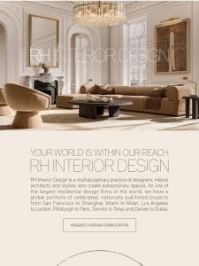 Your Home， Reimagined. RH Interior Design.