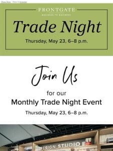 You’re Invited! Join us for our Monthly Trade Night Event.