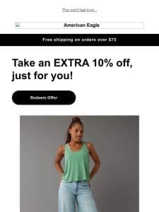 You’re shopping with an EXTRA 10% off