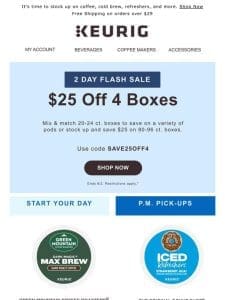 You’ve unlocked $25 off every 4 boxes!