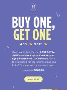 ? last chance to BOGO 40% off!