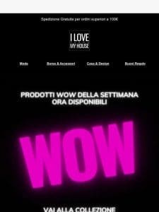 torna la nostra imperdibile selezione WOW