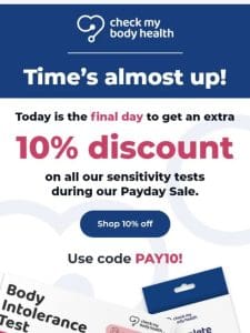 —， our Payday Sale ends today!