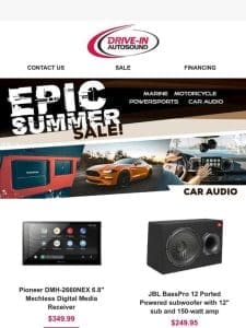 ☀️Gear Up During the Epic Summer Sale at Drive-In Autosound!