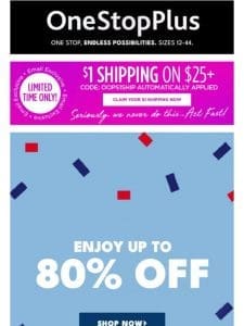 $1 SHIPPING + Up to 80% off = Savings Galore!