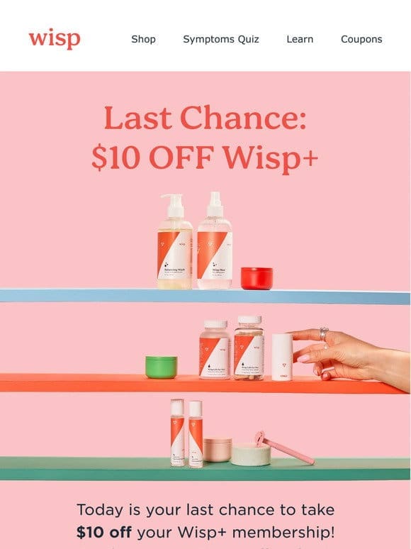 $10 OFF Wisp+ Ends Tonight