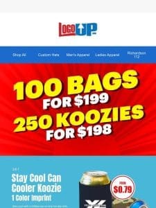 100 Bags for $199 + 250 Koozies for $198