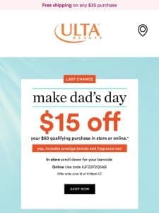 $15 OFF your Father’s Day gift   (it’s not too late!)