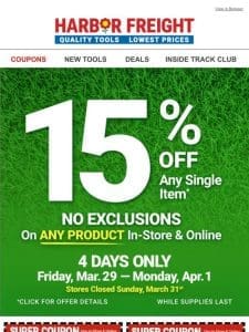 15% OFF， NO EXCLUSIONS this Weekend Only!