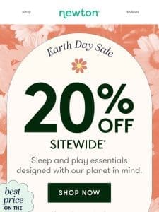 20% OFF Sitewide! Our Earth Day Sale is happening NOW ?