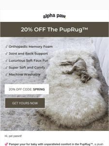 ? 20% OFF The PupRug? Orthopedic Dog Bed!