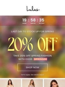 ??20% Off Spring Fashion Ends Tonight!??