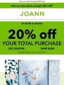 20% off your TOTAL PURCHASE!