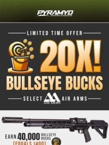 20X Bullseye Bucks on Air Arms!