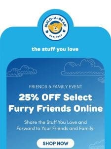 25% OFF Online for Friends & Family!