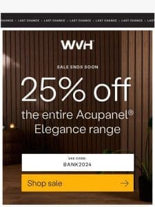 25% OFF our Elegance Range ends soon!