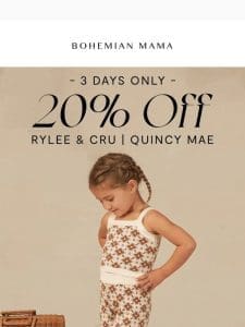 3 Days Only ? 20% off Rylee + Cru & Quincy Mae