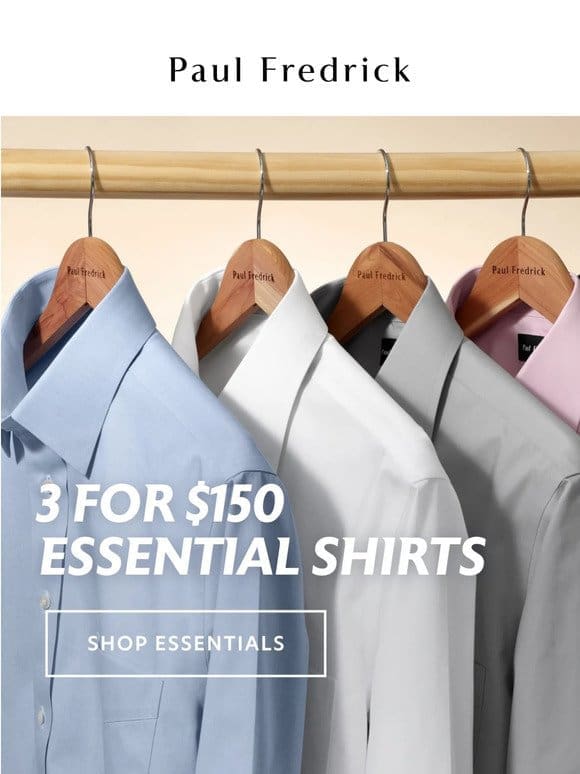 3 Essential shirts for $150. Upgrade your wardrobe.