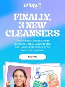 3 NEW CLEANSERS??