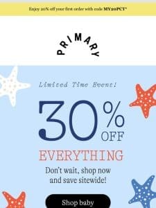 30% off everything. YES WAY.