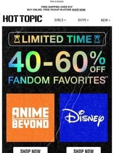 40%-60% OFF Fandom Favorites! ? Anime， Marvel， Disney & more