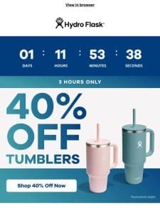 40% OFF TUMBLERS – 3 HOURS ONLY