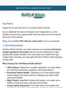 4th of July Special: Save 25% on All-Natural Bully Sticks!